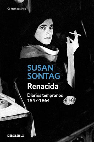 Renacida: Diarios tempranos, 1947-1964 by David Rieff, Susan Sontag