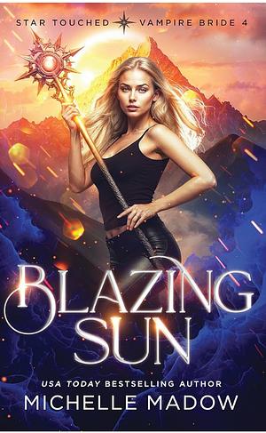 Blazing Sun by Michelle Madow