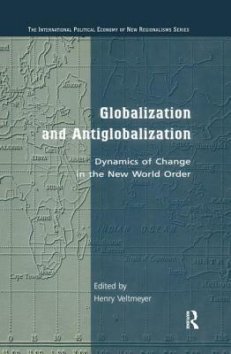 Globalization and Antiglobalization: Dynamics of Change in the New World Order by 