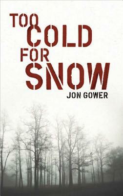 Too Cold for Snow by Jon Gower