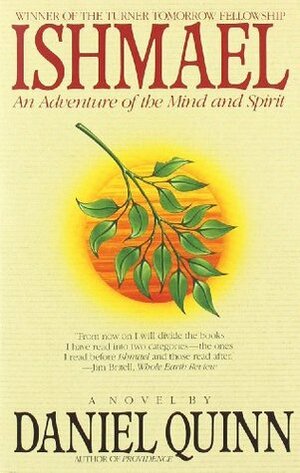 Ishmael: An Adventure of the Mind and Spirit by Daniel Quinn