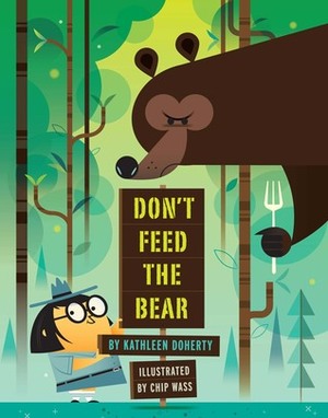 Don't Feed the Bear by Chip Wass, Kathleen Doherty