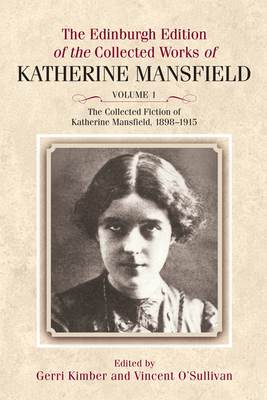 The Collected Fiction of Katherine Mansfield, 1898-1915 by Katherine Mansfield