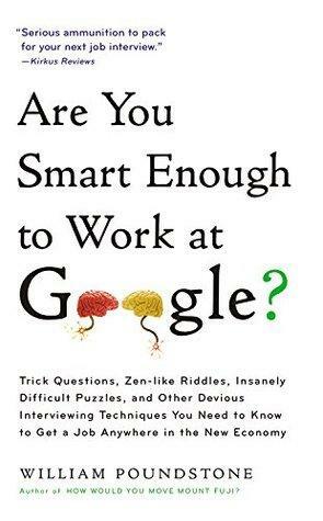 Are You Smart Enough to Work For Google? by William Poundstone
