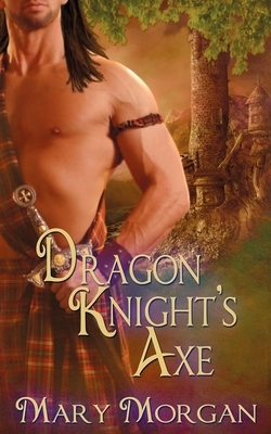 Dragon Knight's Axe by Mary Morgan