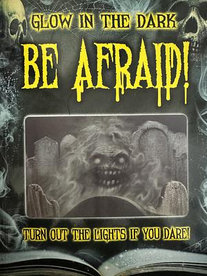 Glow In The Dark: Be Afraid! hologram inset in cover by Lisa Regan