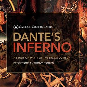 Dante's Inferno: A Study on Part I of The Divine Comedy by Anthony Esolen
