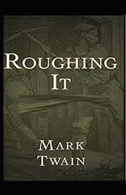 Roughing It Illustrated by Mark Twain