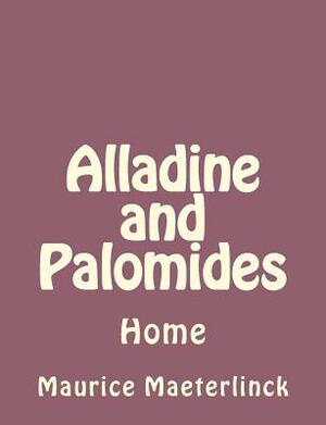 Alladine and Palomides: Home by Maurice Maeterlinck