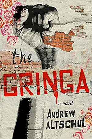 The Gringa by Andrew Altschul