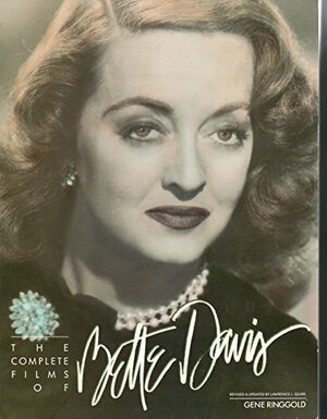 The Complete Films of Bette Davis by Lawrence J. Quirk, Gene Ringgold