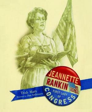 Jeannette Rankin: First Lady of Congress by Trish Marx