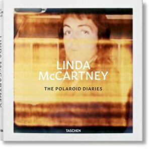 Linda McCartney. The Polaroid Diaries: MCCARTNEY, LINDA, POLAROIDS (PHOTO) by Reuel Golden, Linda McCartney, Chrissie Hynde, Ekow Eshun