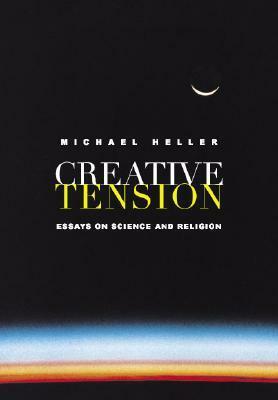 Creative Tension: Essays On ScienceReligion by Michael Heller