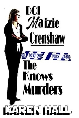 DCI Maizie Crenshaw - The Knows Murders by Karen Hall