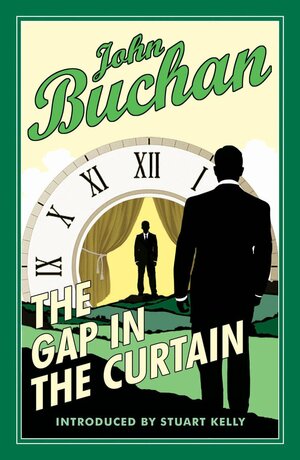 The Gap in the Curtain. John Buchan by John Buchan