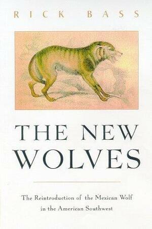 The New Wolves by Rick Bass