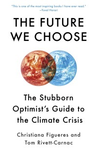 The Future We Choose: Surviving the Climate Crisis by Christiana Figueres, Tom Rivett-Carnac