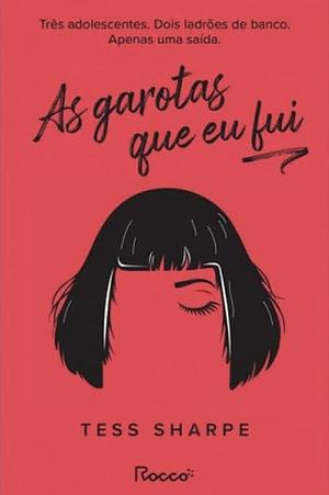 As garotas que eu fui by Tess Sharpe, Laura Folgueira