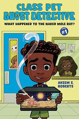 What Happened to the Naked Mole Rat?: A Graphic Novel by Akeem S. Roberts