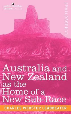 Australia and New Zealand as the Home of a New Sub-Race by Charles Webster Leadbeater