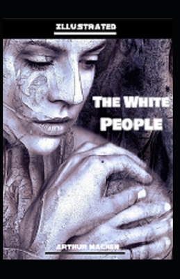 The White People Illustrated: (Penguin Classics) by Arthur Machen