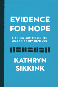 Evidence for Hope: Making Human Rights Work in the 21st Century by Kathryn Sikkink
