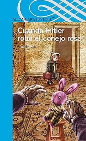 Cuando Hitler robó el conejo rosa by Judith Kerr