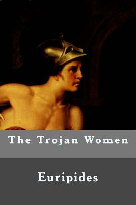 The Trojan Women by Euripides