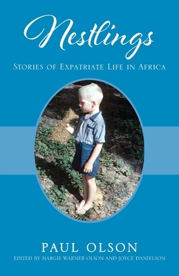 Nestlings: Stories of Expatriate Life in Africa by Paul Olson