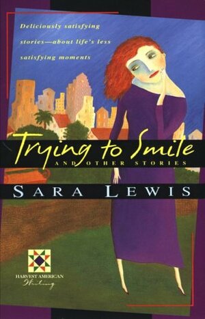 Trying to Smile and Other Stories by Sara Lewis