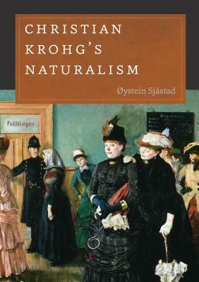 Christian Krohg's Naturalism by Øystein Sjåstad