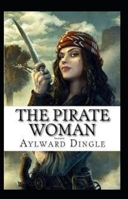 The Pirate Woman Illustrated by Aylward Edward Dingle