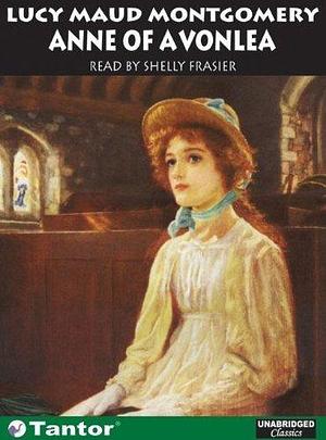 Anne Of Avonlea: Library Edition by L.M. Montgomery, Shelly Frasier