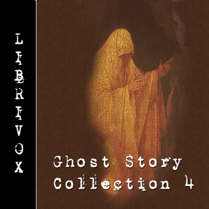 LibriVox Ghost Story Collection 004 by Charles Dickens, Cody Logan, J. Sheridan Le Fanu, Adrian Praetzellis, hosmer_angel, Daniel Defoe, Susan Goble, Arthur Conan Doyle, Clarica, Virginia Woolf, E. Nesbit, Peter Yearsley, Algernon Blackwood, Sabine Baring Gould, Pliny the Younger, Howard Dratch, Jessica AC Snyder, BoltOfTash, Richard Le Gallienne