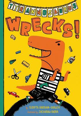 Tyrannosaurus Wrecks! by Sudipta Bardhan-Quallen