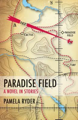 Paradise Field: A Novel in Stories by Pamela Ryder