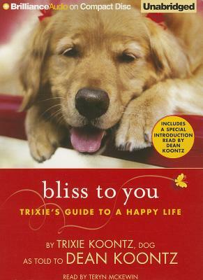 Bliss to You: Trixie's Guide to a Happy Life by Trixie Koontz