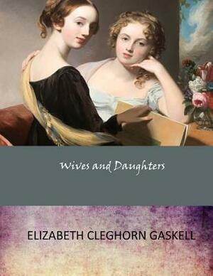 Wives and Daughters by Elizabeth Gaskell