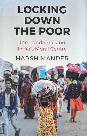 Locking Down the Poor by Harsh Mander