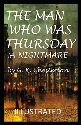 The Man Who Was Thursday: a Nightmare Illustrated by G.K. Chesterton