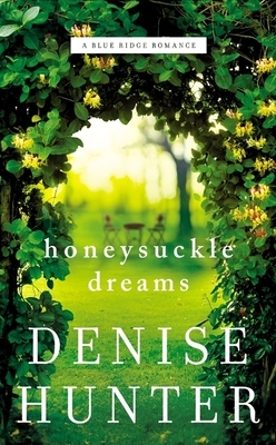 Honeysuckle Dreams by Denise Hunter