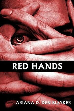 Red Hands by Ariana D. Den Bleyker