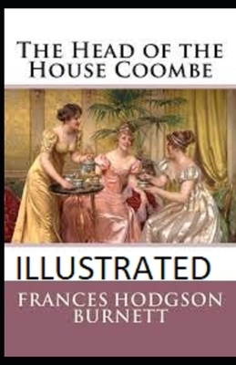 The Head of the House of Coombe Illustrated by Frances Hodgson Burnett