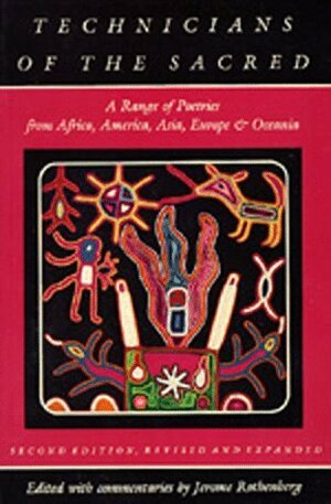 Technicians of the Sacred: A Range of Poetries from Africa, America, Asia, Europe and Oceania by Jerome Rothenberg