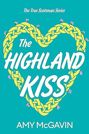 The Highland Kiss by Amy McGavin