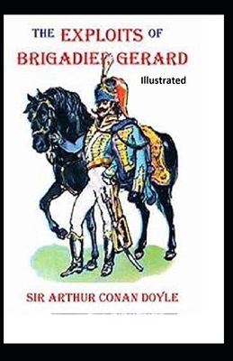 The Exploits of Brigadier Gerard Illustrated by Arthur Conan Doyle