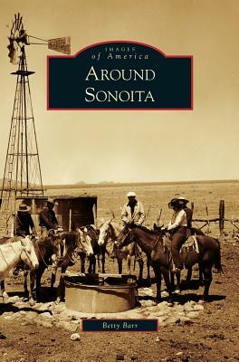 Around Sonoita by Betty Barr