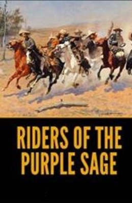 Riders of the Purple Sage Illustrated by Zane Grey