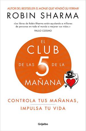CLUB DE LAS 5 DE LA MAÑANA, EL by Robin S. Sharma